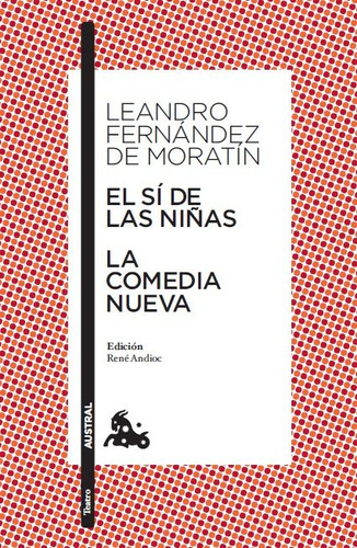 El Sí De Las Niñas / La Comedia Nueva, De Fernández De Moratín Leandro. Editorial Austral, Tapa Blanda En Español