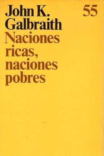 John K. Galbraith Naciones Ricas, Naciones Pobres Planeta