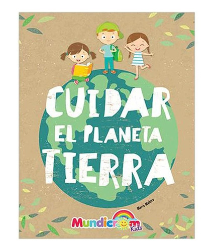 Cuidar El Planeta Tierra (tapa Dura) / Maria Mañeru