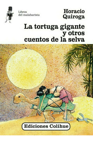 La Tortuga Gigante Y Otros Cuentos De La Selva, - Horacio Qu