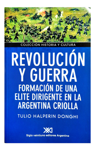 Revolución Y Guerra - Tulio Halperin Donghi ( Historia )