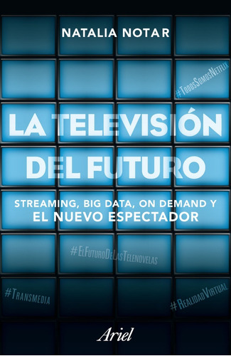 La Televisión Del Futuro, Natalia Notar. Ed. Ariel