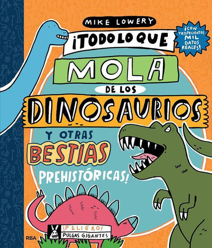 Libro: Todo Lo Que Mola De Los Dinosaurios Y Otras Bestias P