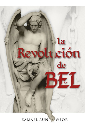 La Revolución De Bel - Samael Aun Weor