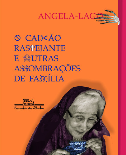 O caixão rastejante e outras assombrações de família, de Lago, Angela. Editora Schwarcz SA, capa mole em português, 2015