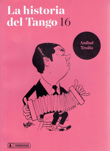 Nº 16 La Historia Del Tango Anibal Troilo - Aa.vv., Autores 