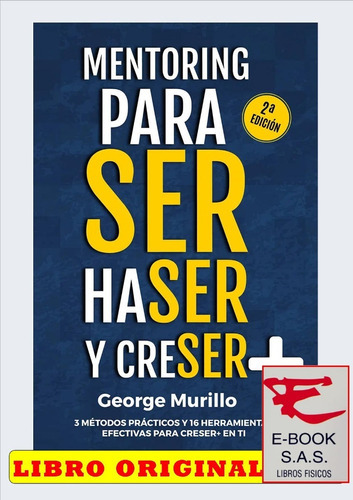 Mentoring Para Ser, Haser Y Creser +», De George Murillo. Editorial Proyectos Sin Límites, Tapa Blanda En Español