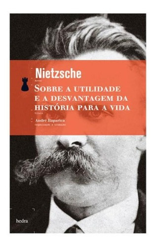 Sobre A Utilidade E A Desvantagem Da História Para A Vida