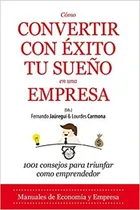 Comprar Cómo Convertir Con Éxito Tu Sueño En Una Empresa