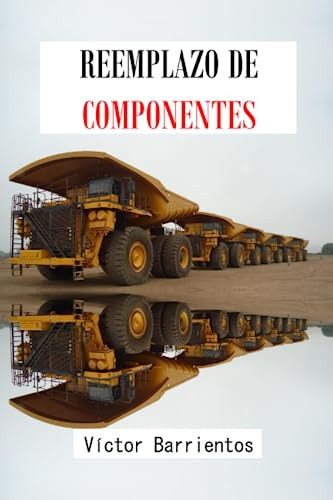 Libro : Reemplazo De Componentes (mantenimiento Minero) -..