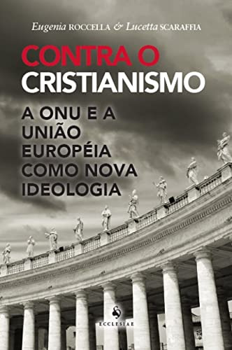 Libro Contra O Cristianismo A Onu E A União Européia Como No