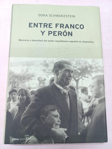 Entre Franco Y Perón - Dora Schwarzstein
