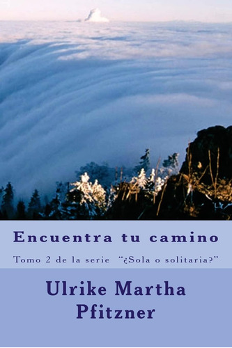 Libro Encuentra Tu Camino: Tomo 2 Serie ¿sola O Solitaria?