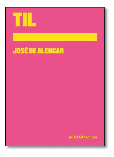 Til: Não Aplica, De José De Alencar. Série Não Aplica, Vol. Não Aplica. Editora Sesi-sp, Capa Mole, Edição Não Aplica Em Português, 2021