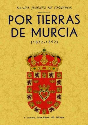 Por Las Tierras De Murcia - Daniel Jiménez De Cisneros Hervá