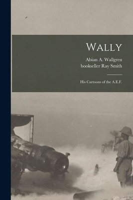 Libro Wally: His Cartoons Of The A.e.f. - Wallgren, Abian...