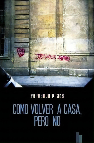 Como Volver A Casa, Pero No, De Fernando Prats. Editorial Lulu Com, Tapa Blanda En Español