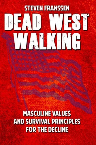 Dead West Walking: Masculine Values And Survival Principles For The Decline, De Franssen, Steven. Editorial Independently Published, Tapa Blanda En Inglés