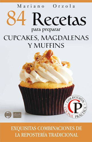 84 Recetas Para Preparar Cupcakes, Magdalenas Y Muffins