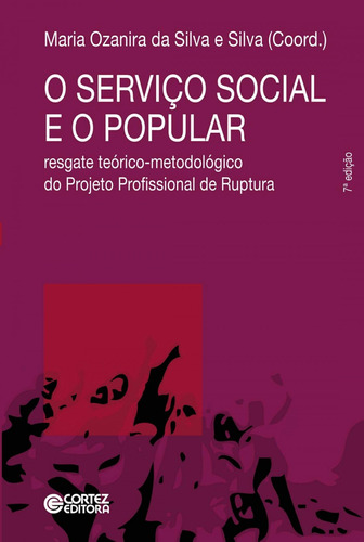 Libro O Servico Social E O Popular: Resgate Teorico-metodo