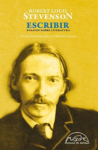 Escribir. Ensayos Sobre Literatura. Robert Louis Stevenson