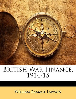 Libro British War Finance, 1914-15 - Lawson, William Ramage