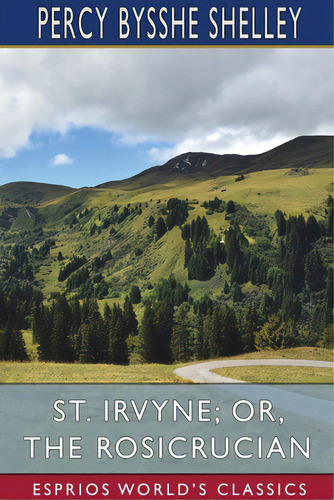 St. Irvyne; Or, The Rosicrucian (esprios Classics), De Shelley, Percy Bysshe. Editorial Blurb Inc, Tapa Blanda En Inglés