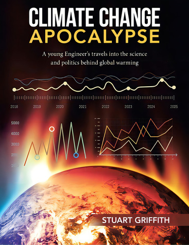 Climate Change Apocalypse: A Young Engineer's Travels Into The Science And Politics Behind Global..., De Griffith, Stuart. Editorial Xlibris Us, Tapa Blanda En Inglés