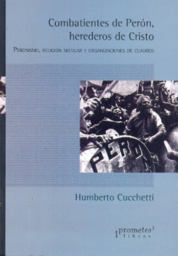 Combatientes De Peron, Herederos De Cristo - Cucchetti, Humb