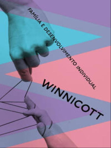 Família E Desenvolvimento Individual - Vol. 6, De Winnicott, Donald. Editora Ubu - Wmf, Capa Mole Em Português