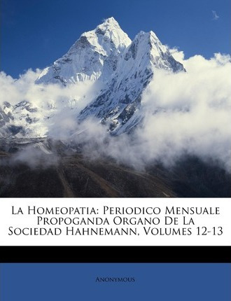 Libro La Homeopatia : Periodico Mensuale Propoganda Organ...