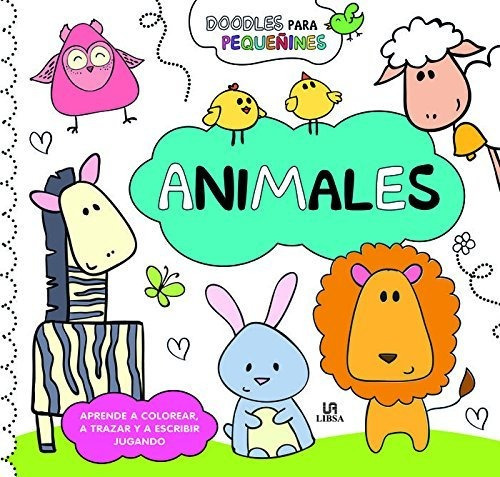 DOODLES PARA PEQUEÑINES. ANIMALES, de Editorial Libsa. Editorial LIBSA, tapa blanda en español, 2017