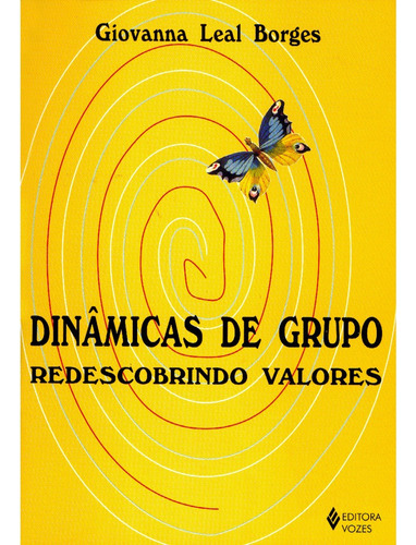 Dinâmicas de grupo: redescobrindo valores: Para encontros de jovens, de Borges, Giovanna Leal. Editora Vozes Ltda. em português, 2013