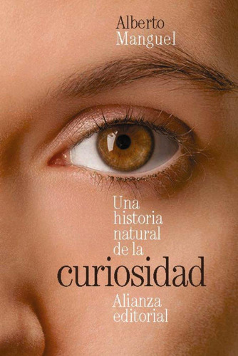 Libro: Una Historia Natural De La Curiosidad. Manguel, Alber