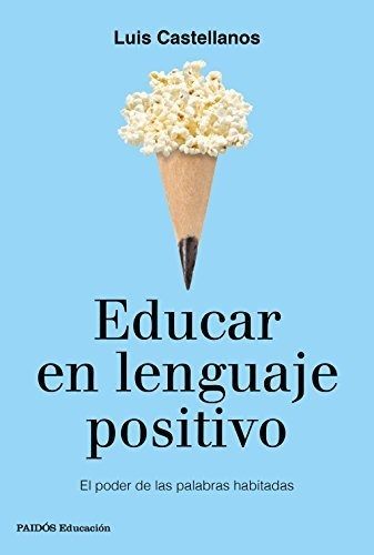 Educar En Lenguaje Positivo: El Poder De Las Palabras Habita