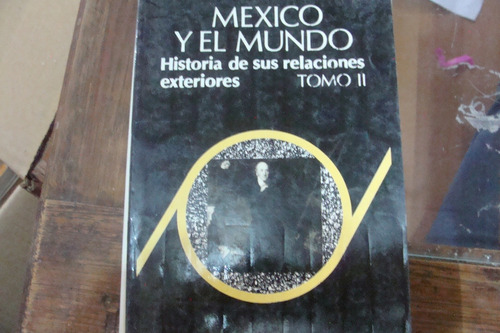 Mexico Y El Mundo , Historia De Sus Relaciones Exteriores 2