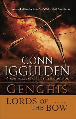 Genghis: Lords Of The Bow - Conn Iggulden