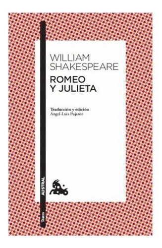 Romeo Y Julieta: Romeo Y Julieta, De  William Shakespeare. Editorial Austral, Tapa Blanda, Edición 1 En Español, 2010