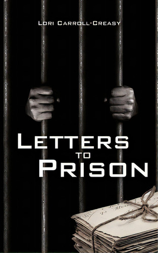 Letters To Prison, De Carroll-creasy, Lori. Editorial Xulon Pr, Tapa Blanda En Inglés