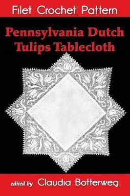 Libro Pennsylvania Dutch Tulips Tablecloth Filet Crochet ...