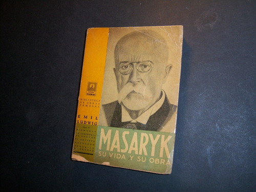 Coloquios Con Masaryk. Emil Ludwig.  Pensador Y Estadista