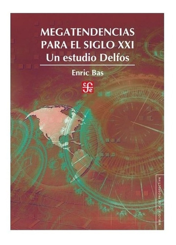 Megatendencias Para El Siglo Xxi. Un Estudio Delfos, De Enric Bas. Editorial Fondo De Cultura Económica En Español