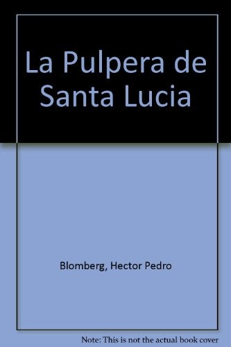 La Pulpera De Santa Lucia Y Otras Novelas.. - Hector Pedro B