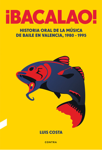 Bacalao Historia Oral De La Musica Baile Valencia 1980-1995