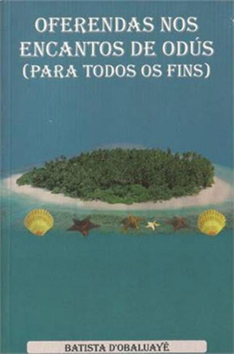 OFERENDAS DE ENCANTOS DE ODUS, de D'OBALUAYE, BATISTA. Editora IMPERIO DA CULTURA, capa mole em português