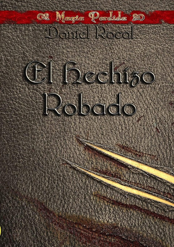 Libro: Magia Perdida I - El Hechizo Robado (spanish Edition)