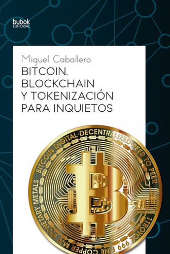 Libro Bitcoin, Blockchain Y Tokenizaciã³n Para Inquietos