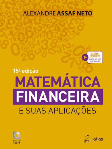 Matemática Financeira E Suas Aplicações, De Alexandre Assaf Neto. Editora Atlas Juridico - Grupo Gen, Capa Mole Em Português