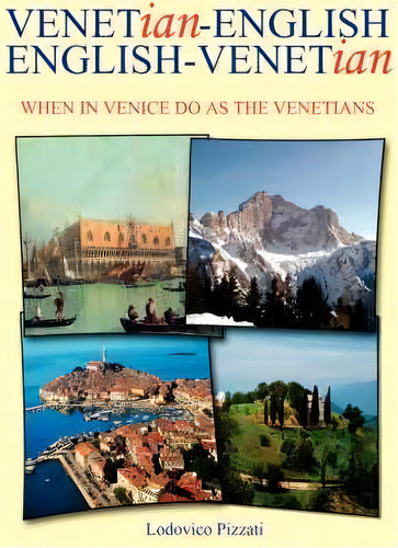 Venetian-english English-venetian, De Lodovico Pizzati. Editorial Authorhouse, Tapa Blanda En Inglés