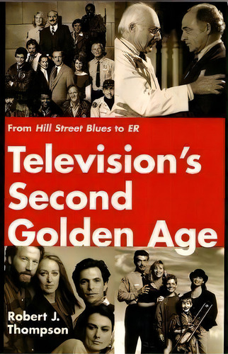 Television's Second Golden Age : From Hill Street Blues To Er, De Robert J. Thompson. Editorial Syracuse University Press, Tapa Blanda En Inglés